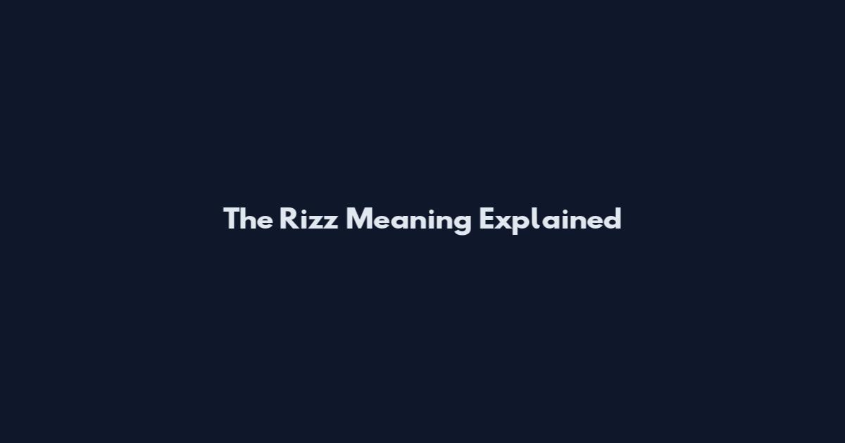 The Rizz Meaning Explained
