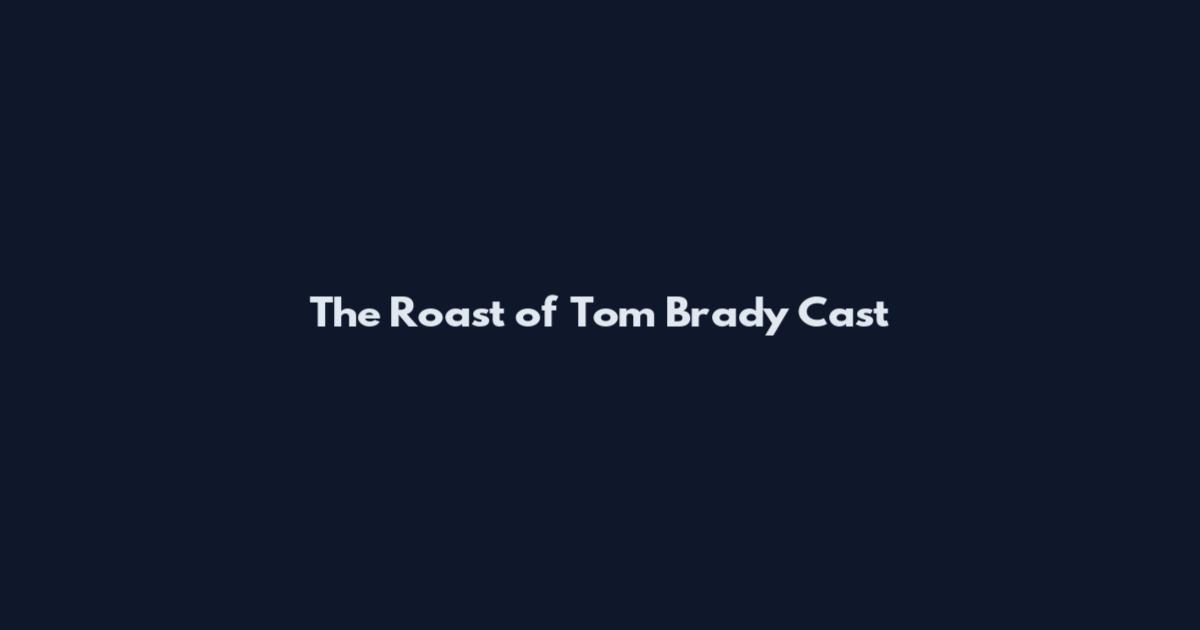 The Roast of Tom Brady Cast