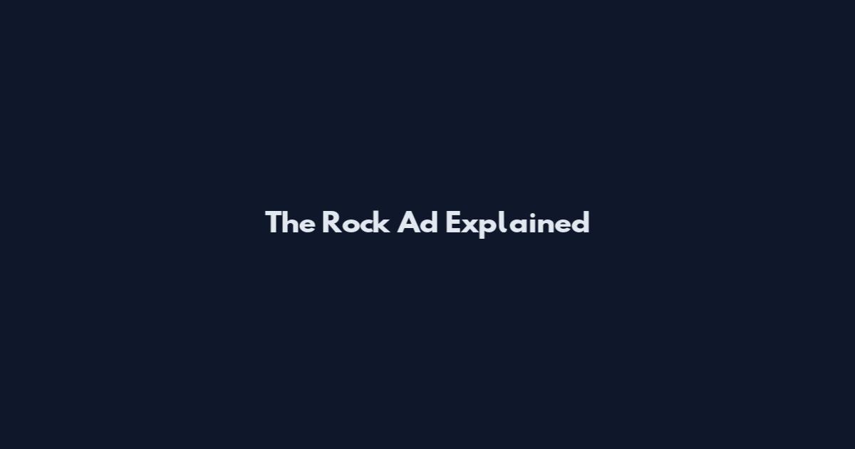 The Rock Ad Explained