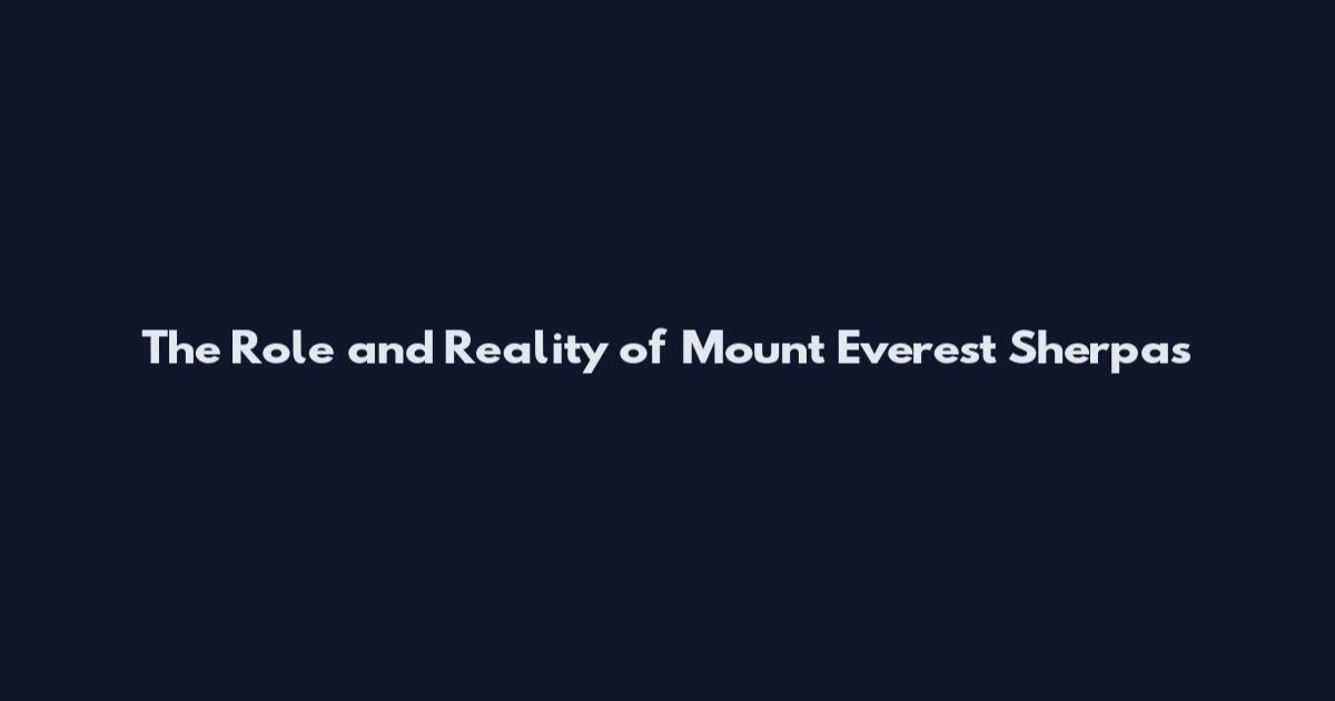 The Role and Reality of Mount Everest Sherpas