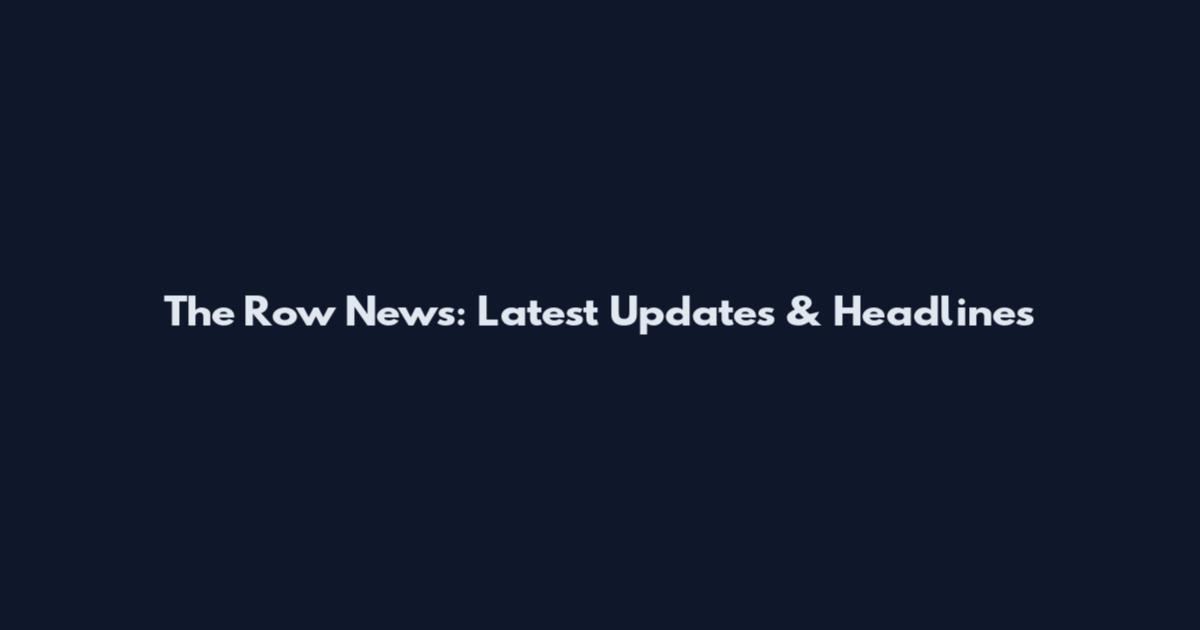 The Row News: Latest Updates & Headlines