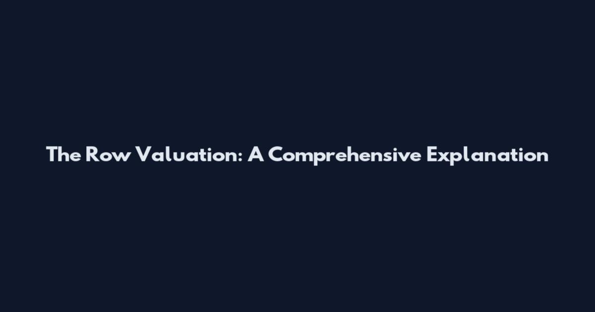 The Row Valuation: A Comprehensive Explanation