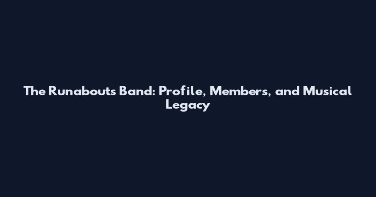 The Runabouts Band: Profile, Members, and Musical Legacy