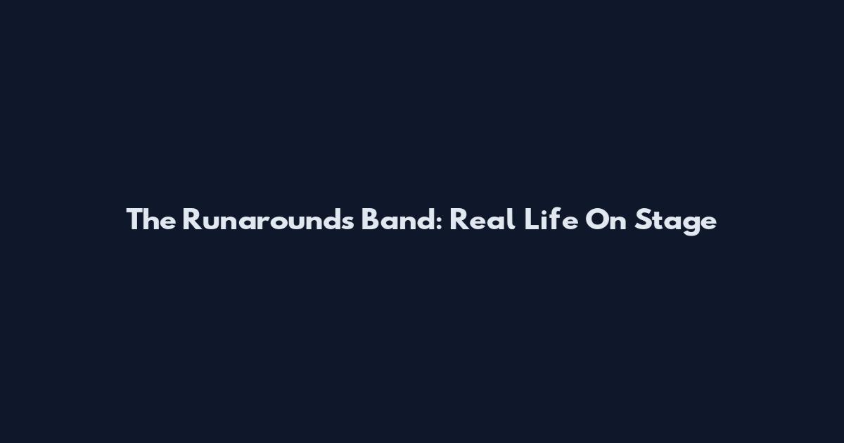 The Runarounds Band: Real Life On Stage