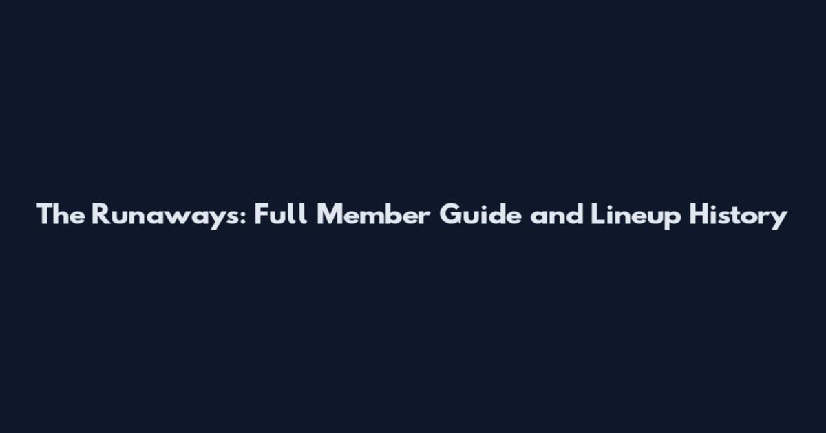 The Runaways: Full Member Guide and Lineup History