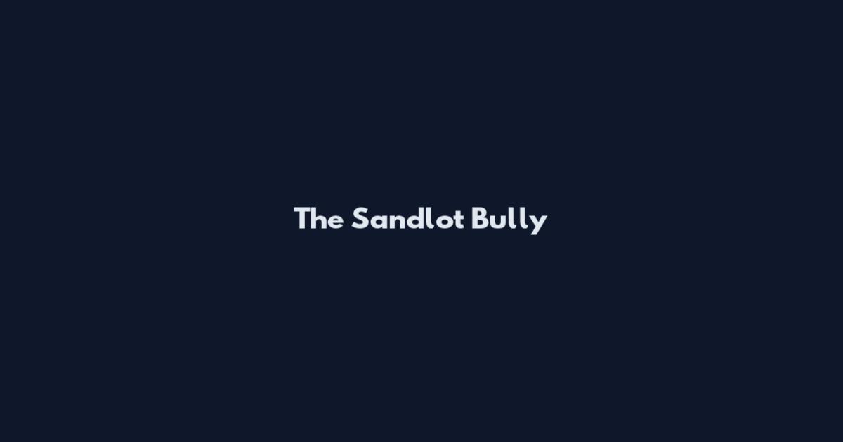 The Sandlot Bully