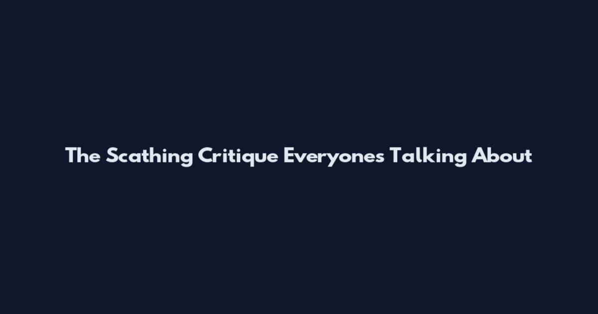 The Scathing Critique Everyone's Talking About
