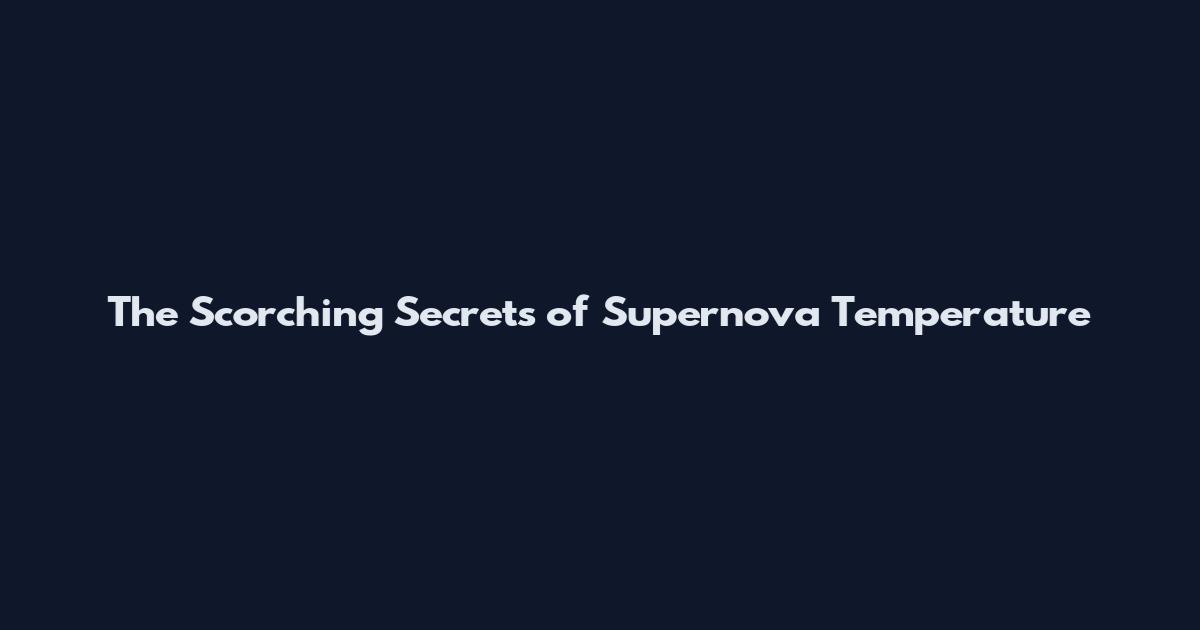 The Scorching Secrets of Supernova Temperature