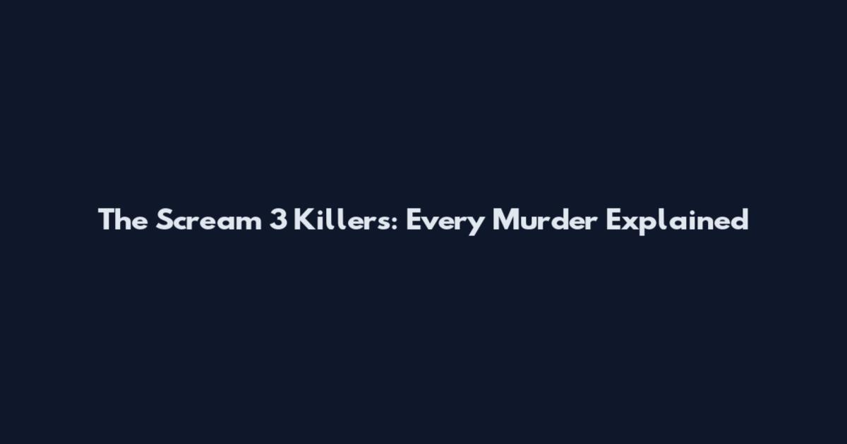 The Scream 3 Killers: Every Murder Explained