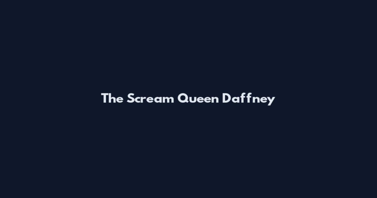 The Scream Queen Daffney