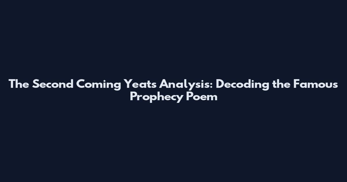 The Second Coming Yeats Analysis: Decoding the Famous Prophecy Poem