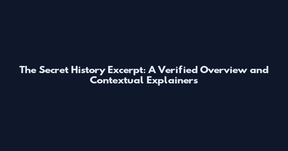 The Secret History Excerpt: A Verified Overview and Contextual Explainers