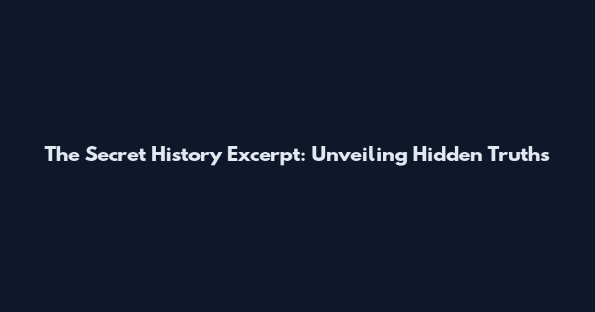 The Secret History Excerpt: Unveiling Hidden Truths