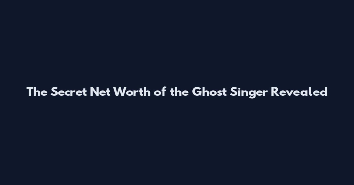 The Secret Net Worth of the Ghost Singer Revealed