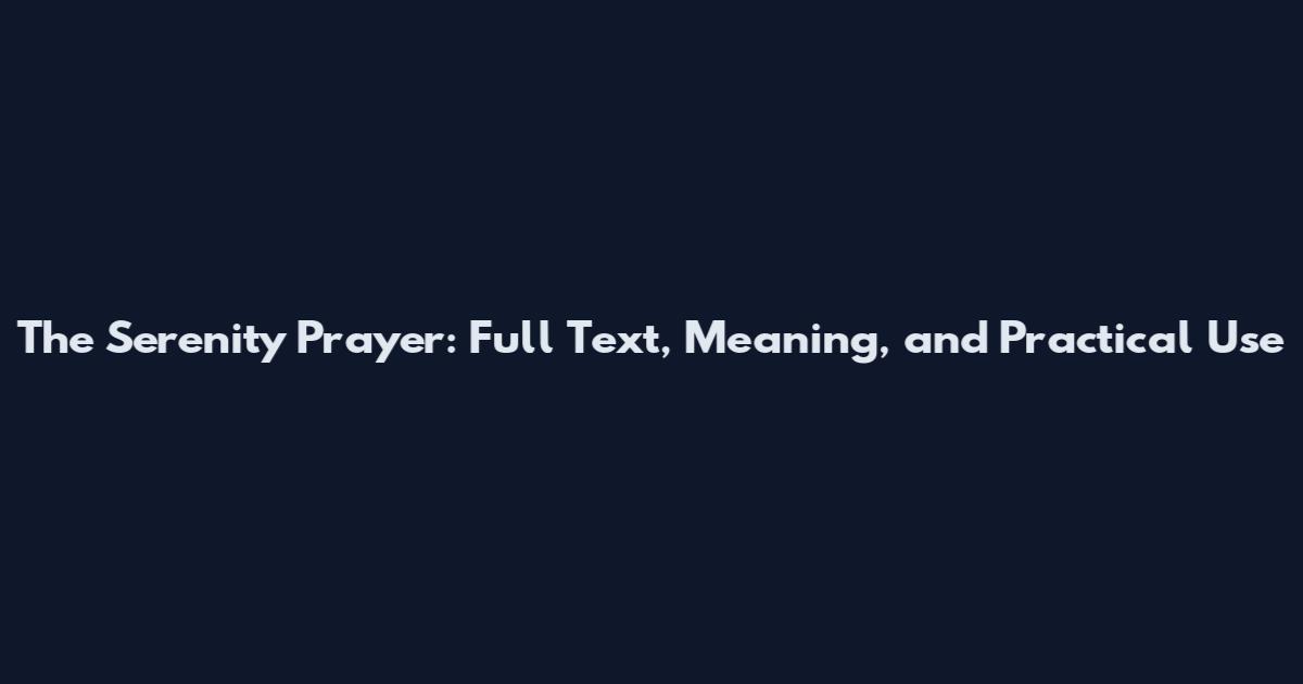 The Serenity Prayer: Full Text, Meaning, and Practical Use