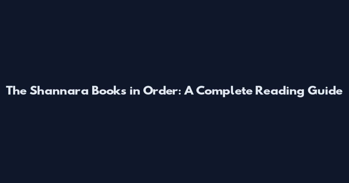 The Shannara Books in Order: A Complete Reading Guide