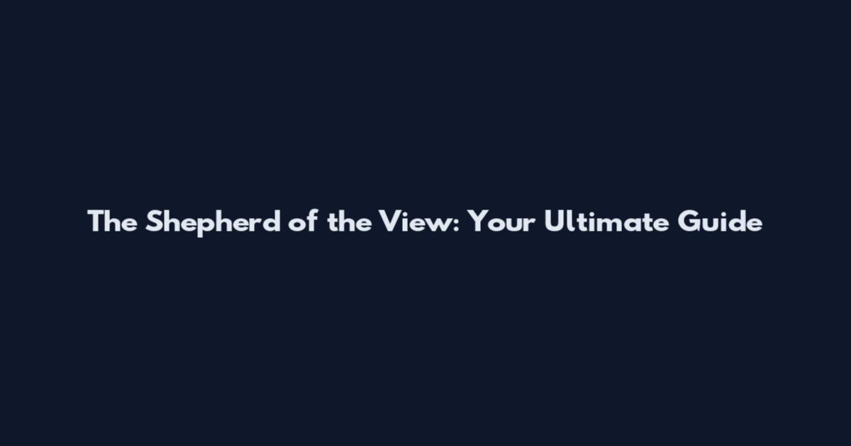 The Shepherd of the View: Your Ultimate Guide