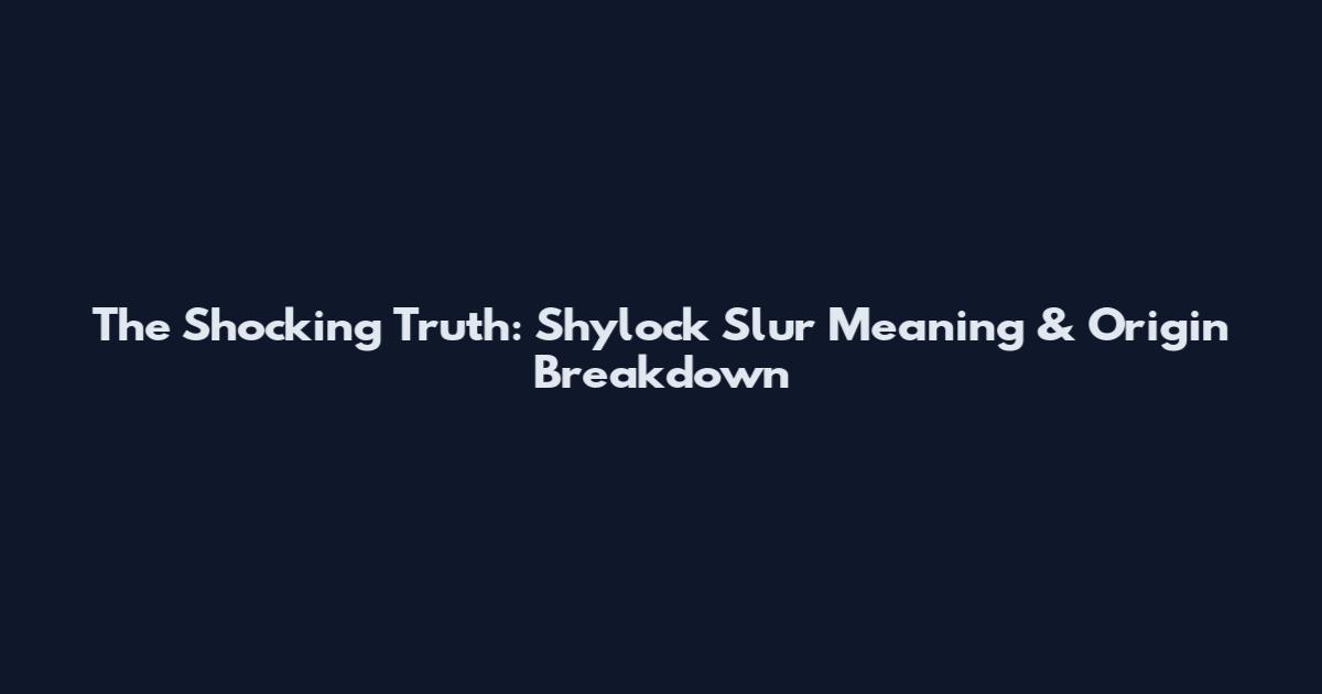 The Shocking Truth: Shylock Slur Meaning & Origin Breakdown