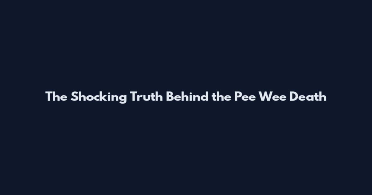 The Shocking Truth Behind the Pee Wee Death