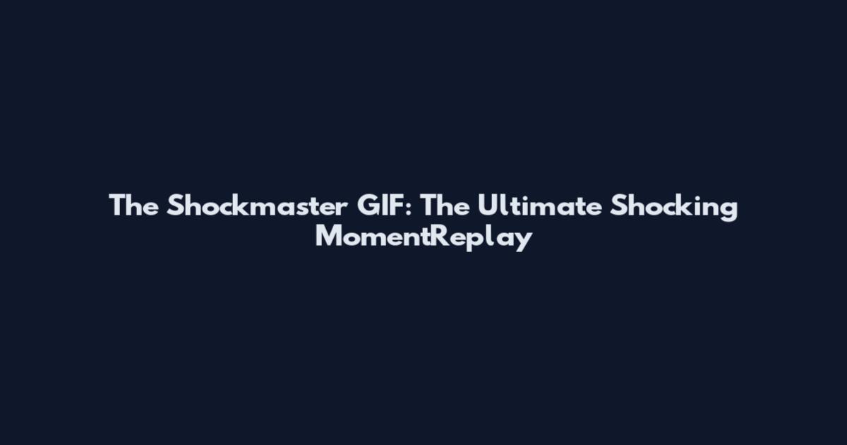 The Shockmaster GIF: The Ultimate Shocking MomentReplay