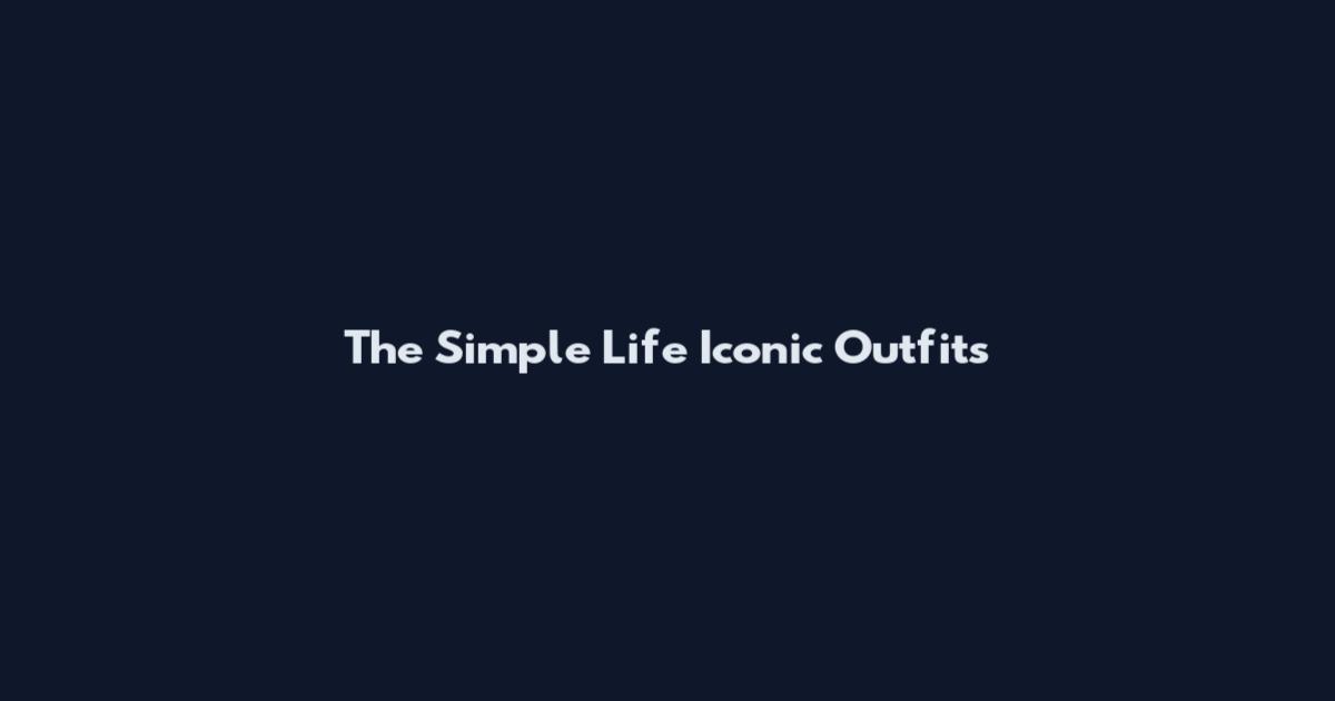 The Simple Life Iconic Outfits