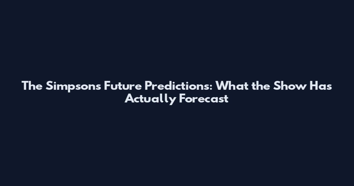 The Simpsons Future Predictions: What the Show Has Actually Forecast