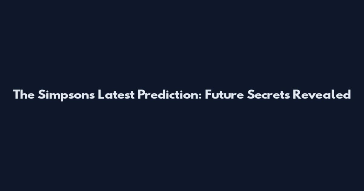 The Simpsons Latest Prediction: Future Secrets Revealed