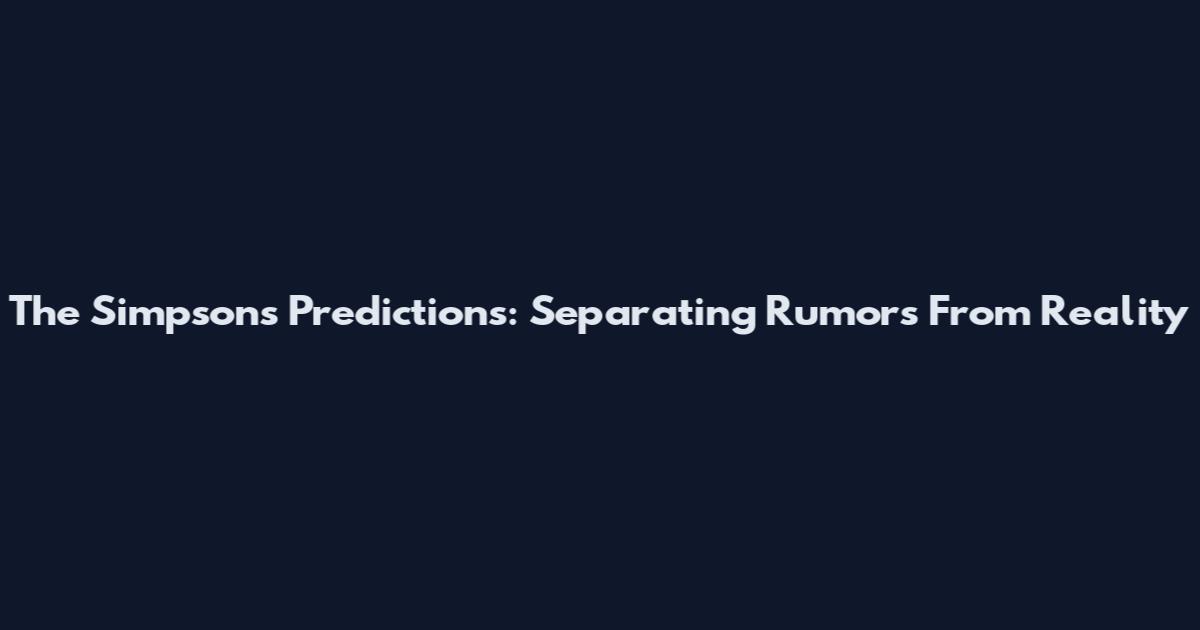 The Simpsons Predictions: Separating Rumors From Reality