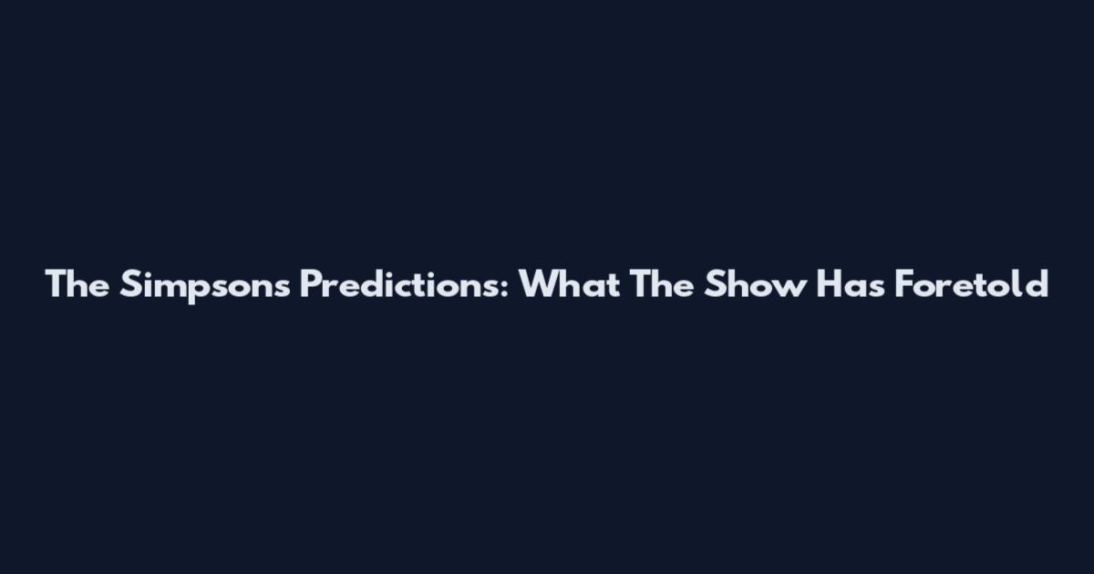 The Simpsons Predictions: What The Show Has Foretold
