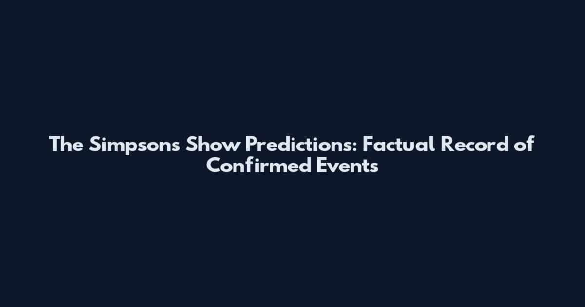 The Simpsons Show Predictions: Factual Record of Confirmed Events