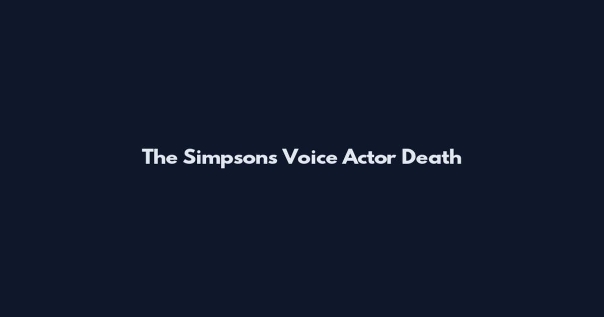 The Simpsons Voice Actor Death