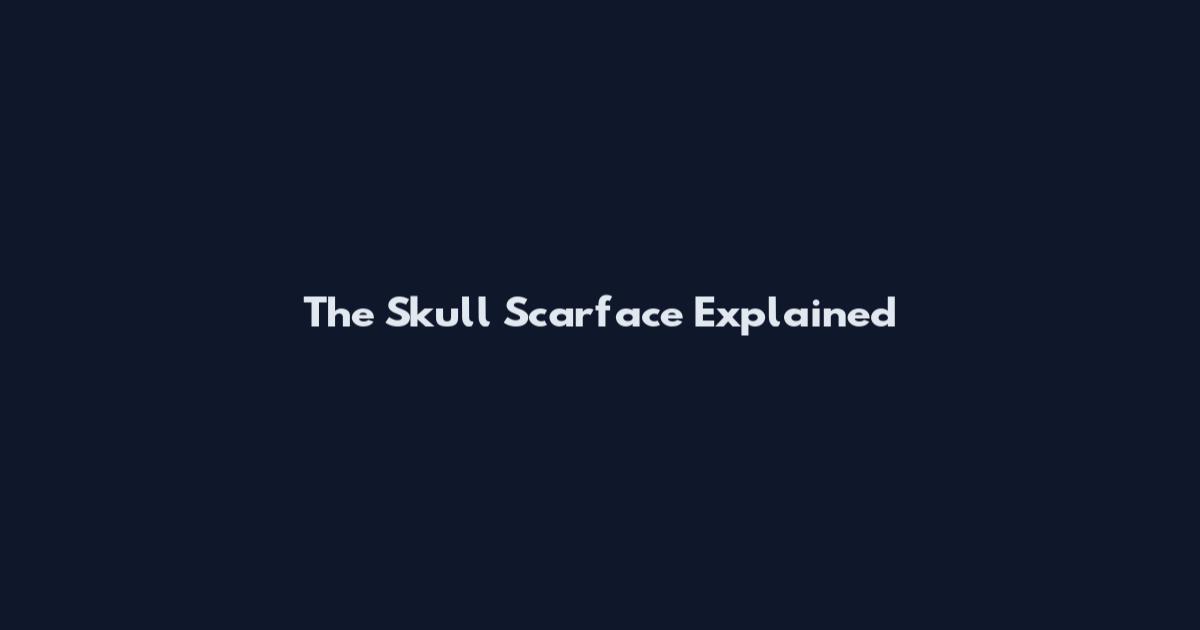 The Skull Scarface Explained