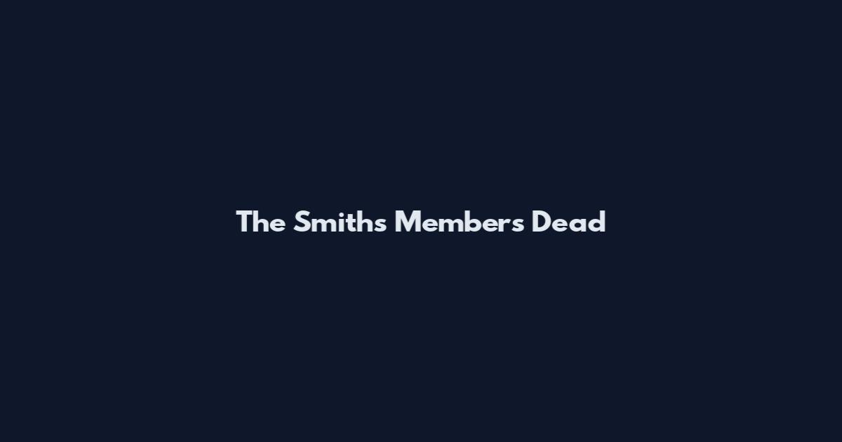 The Smiths Members Dead