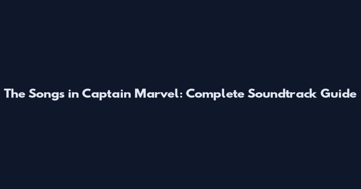 The Songs in Captain Marvel: Complete Soundtrack Guide