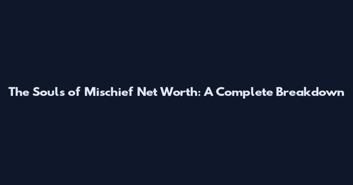 The Souls of Mischief Net Worth: A Complete Breakdown