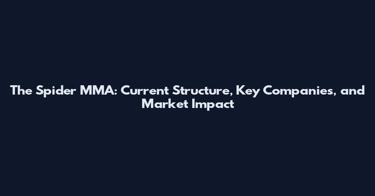 The Spider MMA: Current Structure, Key Companies, and Market Impact