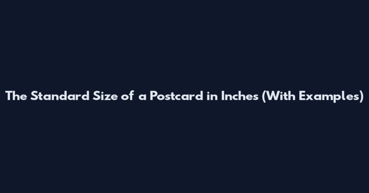 The Standard Size of a Postcard in Inches (With Examples)