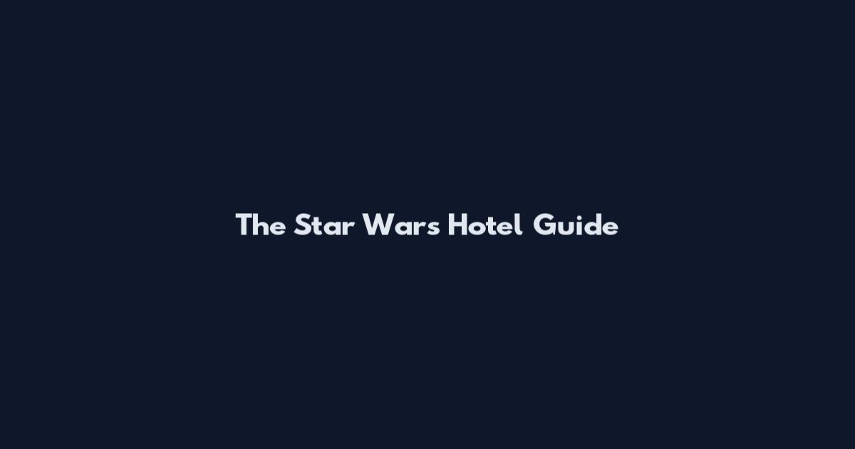 The Star Wars Hotel Guide