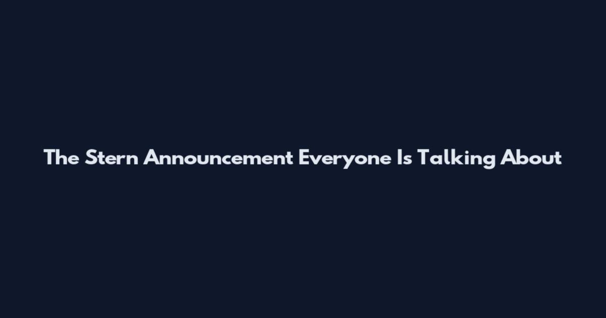 The Stern Announcement Everyone Is Talking About