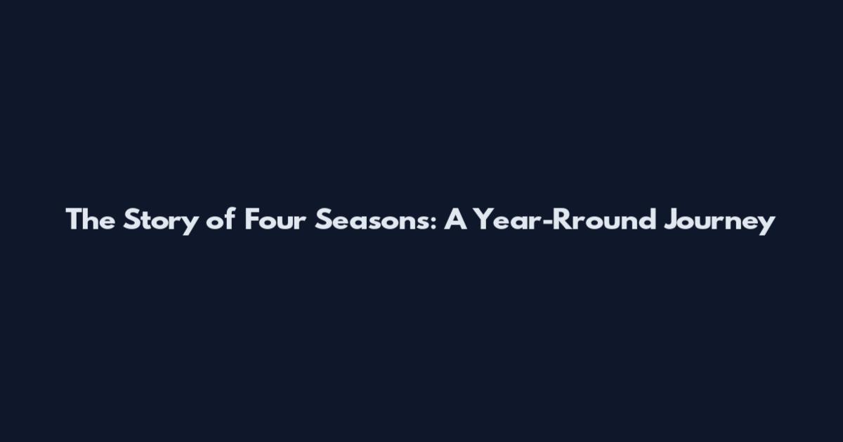 The Story of Four Seasons: A Year-Rround Journey