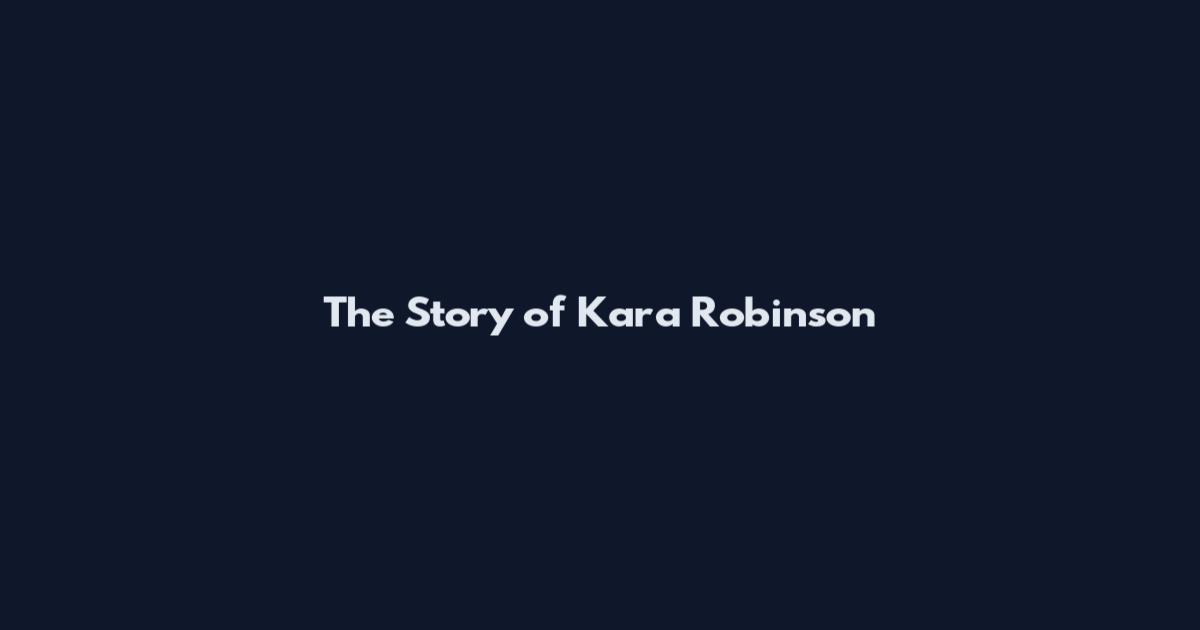 The Story of Kara Robinson