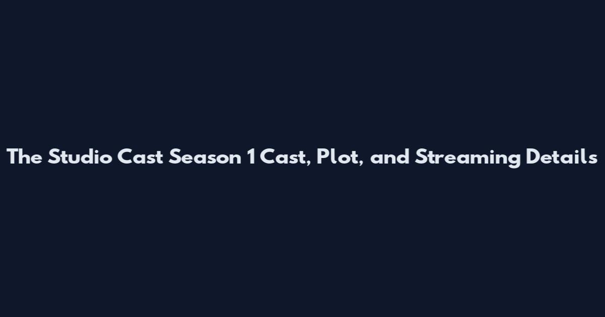 The Studio Cast Season 1 Cast, Plot, and Streaming Details