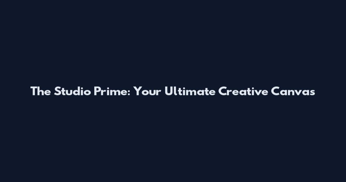 The Studio Prime: Your Ultimate Creative Canvas