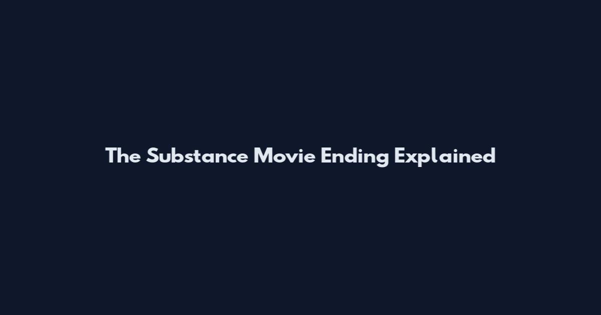 The Substance Movie Ending Explained