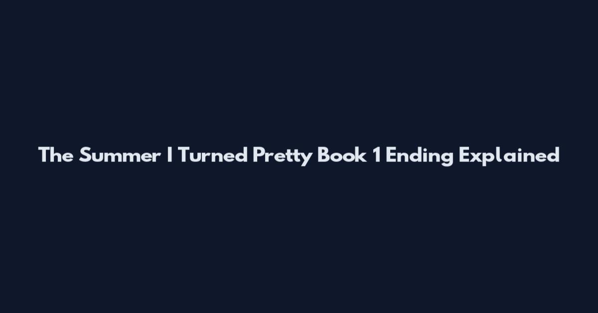 The Summer I Turned Pretty Book 1 Ending Explained