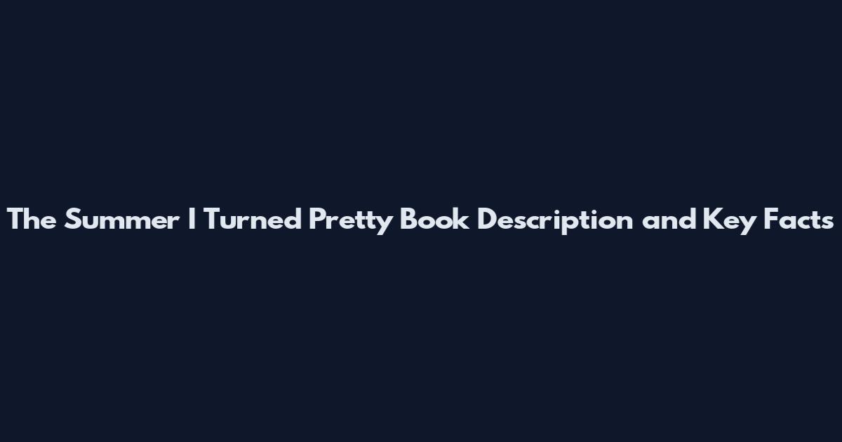 The Summer I Turned Pretty Book Description and Key Facts