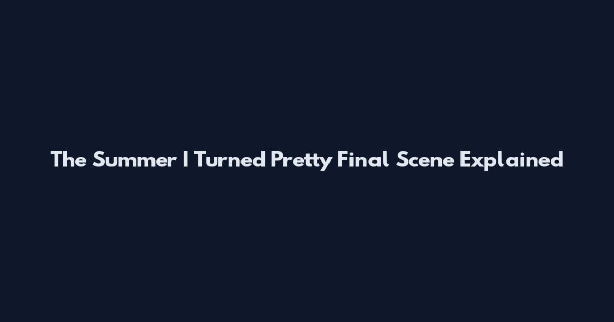 The Summer I Turned Pretty Final Scene Explained