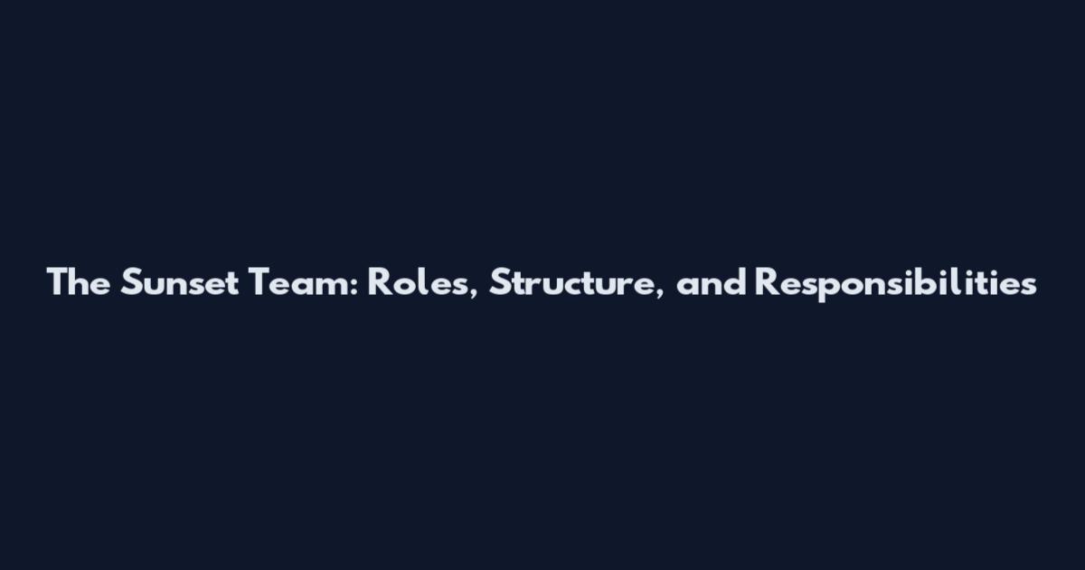 The Sunset Team: Roles, Structure, and Responsibilities