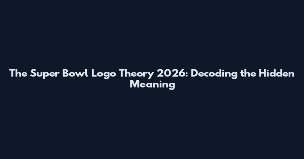The Super Bowl Logo Theory 2026: Decoding the Hidden Meaning