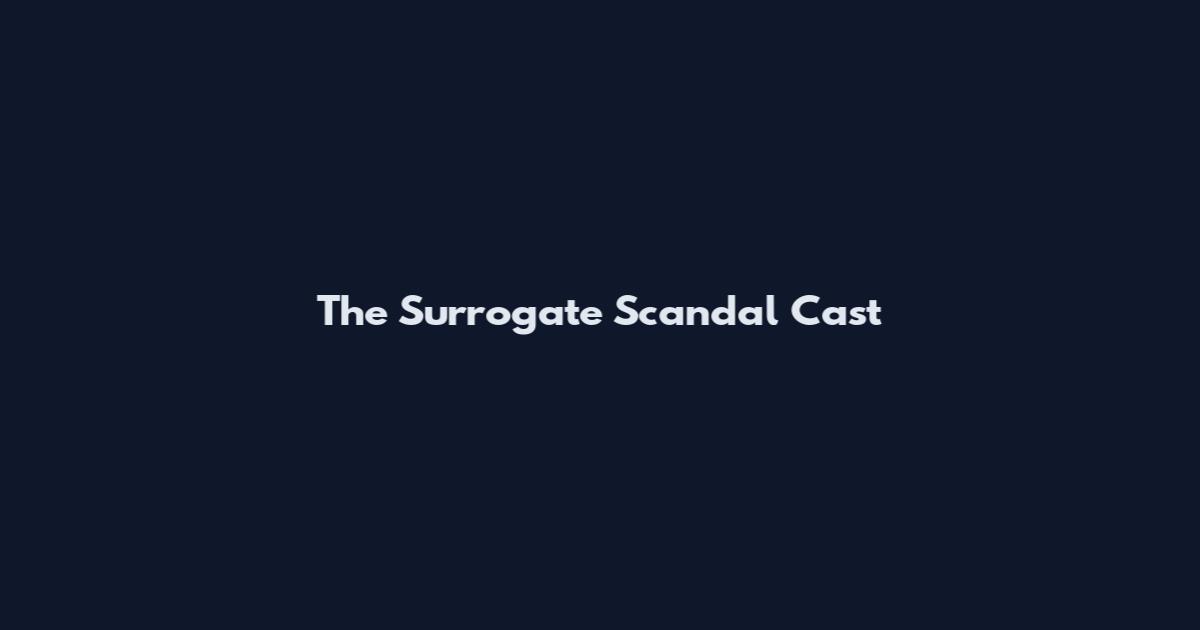 The Surrogate Scandal Cast